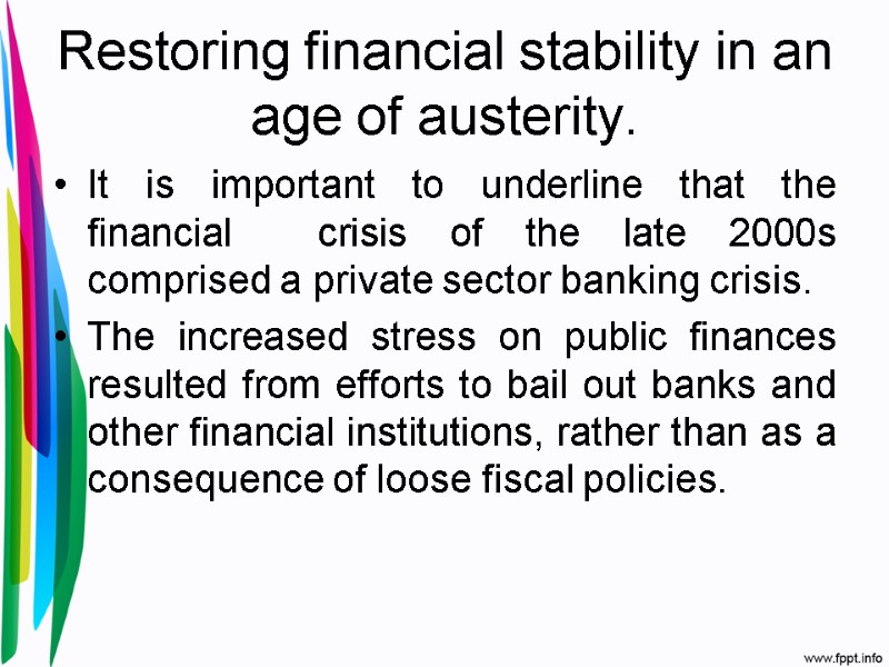 Restoring financial stability in an age of austerity. It is important to underline that